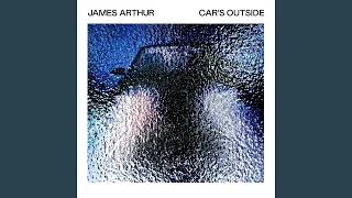 Car’s Outside (James Arthur)