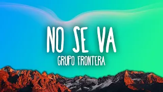 NO SE VA (Grupo Frontera)