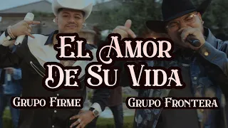 EL AMOR DE SU VIDA (Grupo Frontera)