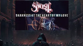 Darkness at the Heart of My Love (GHOST)