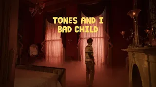 Bad Child (Tones And I)
