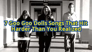 7 Goo Goo Dolls Songs That Hit Harder Than You Remember (And Why)