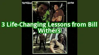 3 Life Lessons from Bill Withers That Will Change Your Perspective Forever
