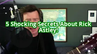 5 Secrets About Rick Astley That Will Make You Never Gonna Give Him Up Again