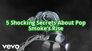 5 Untold Stories About Pop Smoke’s Rise to Fame That Will Shock You