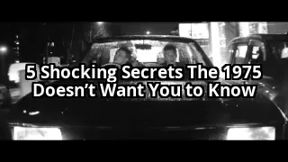 5 Dark Secrets About The 1975 That Will Make You Question Everything