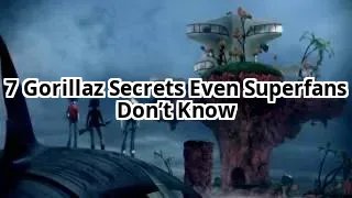 7 Gorillaz Secrets Even Die-Hard Fans Don’t Know (Number 5 Will Shock You)
