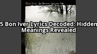 5 Hidden Meanings in Bon Iver Lyrics That Will Change How You Listen Forever