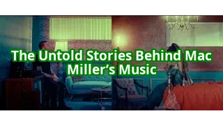 Mac Miller: The Untold Stories That Will Change How You Hear His Music