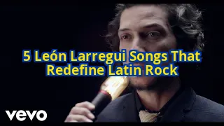 5 León Larregui Songs That Will Change How You See Latin Rock Forever