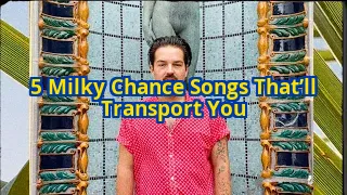 5 Milky Chance Songs That Will Instantly Transport You to Another World