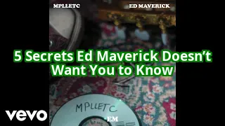 5 Secrets Ed Maverick Doesn’t Want You to Know About His Songwriting Process