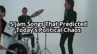 5 The Jam Songs That Predicted Today’s Political Chaos—#3 Will Shock You