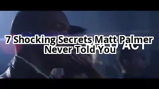 7 Secrets Matt Palmer Doesn’t Want You to Know About His Music