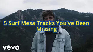 5 Hidden Gems in Surf Mesa’s Discography That Will Blow Your Mind