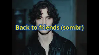 Back to friends (sombr)