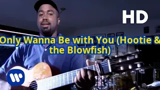 Only Wanna Be with You (Hootie & the Blowfish)