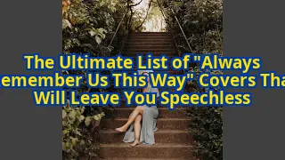 Always Remember Us This Way (Lady Gaga)